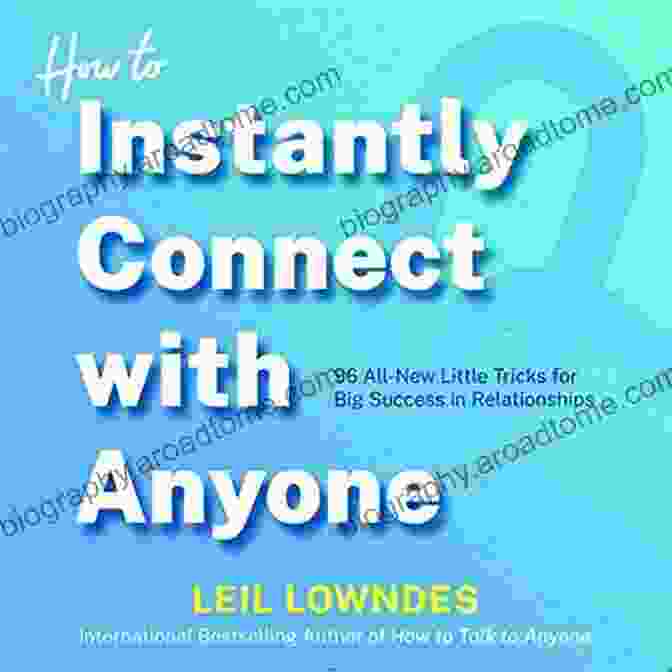 96 All New Little Tricks For Big Success In Relationships How To Instantly Connect With Anyone: 96 All New Little Tricks For Big Success In Relationships