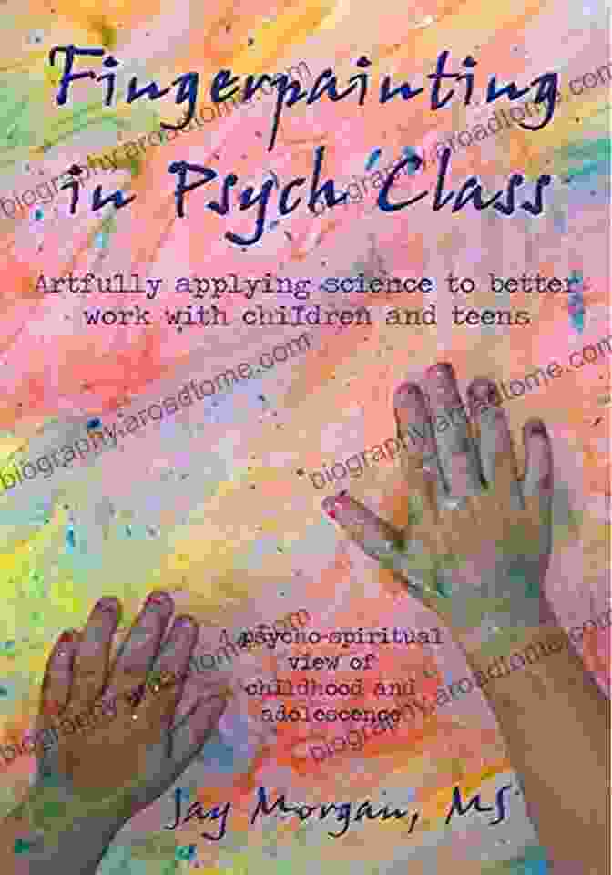 Artfully Applying Science To Better Work With Children And Teens Book Cover Fingerpainting In Psych Class: Artfully Applying Science To Better Work With Children And Teens