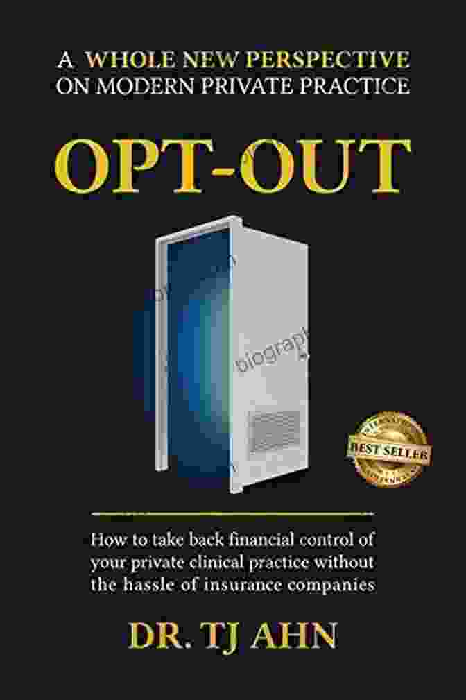 Book Cover Of 'How To Take Back Financial Control Of Your Private Clinical Practice Without' Opt Out: How To Take Back Financial Control Of Your Private Clinical Practice Without The Hassle Of Insurance Companies