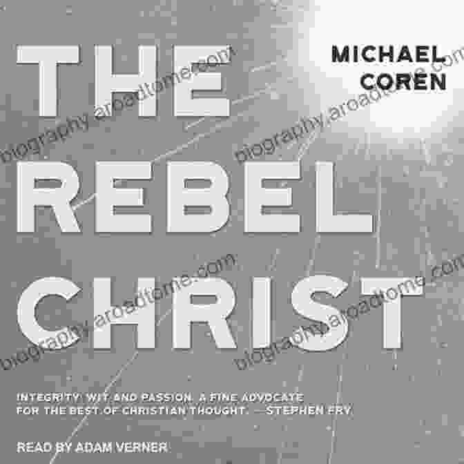 Book Cover Of 'The Rebel Christ' By Michael Coren The Rebel Christ Michael Coren