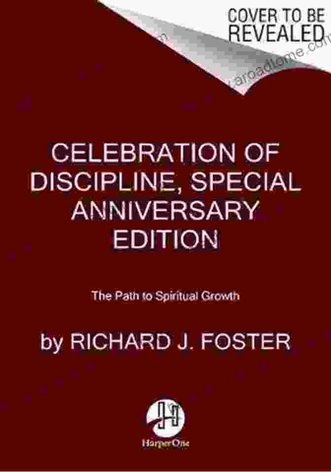 Celebration Of Discipline Special Anniversary Edition Celebration Of Discipline Special Anniversary Edition: The Path To Spiritual Growth