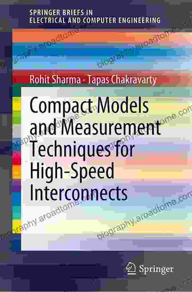 Compact Modeling For High Speed Interconnects Compact Models And Measurement Techniques For High Speed Interconnects (SpringerBriefs In Electrical And Computer Engineering)