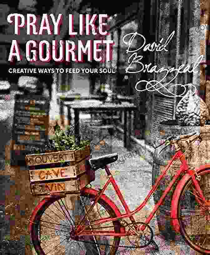 Creative Ways To Feed Your Soul Book Cover Pray Like A Gourmet: Creative Ways To Feed Your Soul