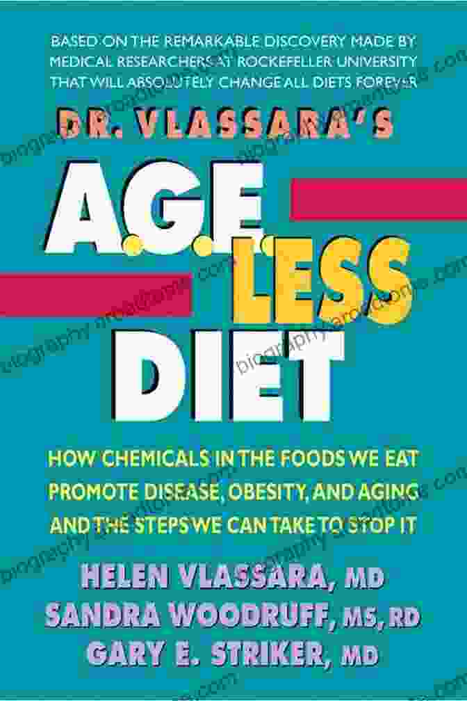 Dr. Steven Vlassara, Author Of The Age Less Diet Dr Vlassara S AGE Less Diet: How A Chemical In The Foods We Eat Promotes Disease Obesity And Aging And The Steps We Can Take To Stop It