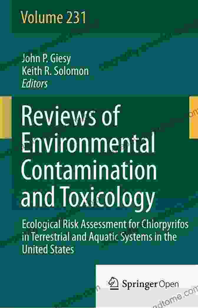 Ecological Risk Characterization For Chlorpyrifos In Terrestrial And Aquatic Ecosystems Ecological Risk Assessment For Chlorpyrifos In Terrestrial And Aquatic Systems In The United States (Reviews Of Environmental Contamination And Toxicology 231)