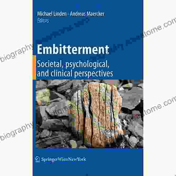 Embitterment: Societal, Psychological, And Clinical Perspectives Embitterment: Societal Psychological And Clinical Perspectives