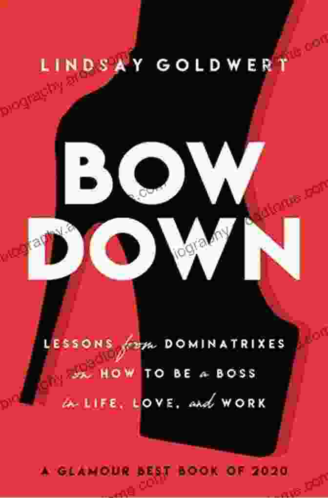 Empowered Woman Posing Bow Down: Lessons From Dominatrixes On How To Be A Boss In Life Love And Work