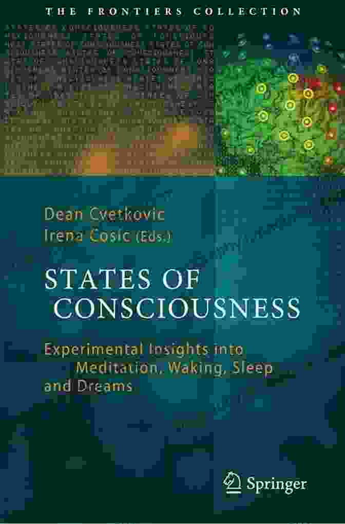 Experimental Insights Into Meditation Waking Sleep And Dreams: The Frontiers States Of Consciousness: Experimental Insights Into Meditation Waking Sleep And Dreams (The Frontiers Collection)