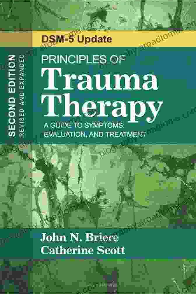 Guide To Symptoms Evaluation And Treatment DSM Update Principles Of Trauma Therapy: A Guide To Symptoms Evaluation And Treatment ( DSM 5 Update)