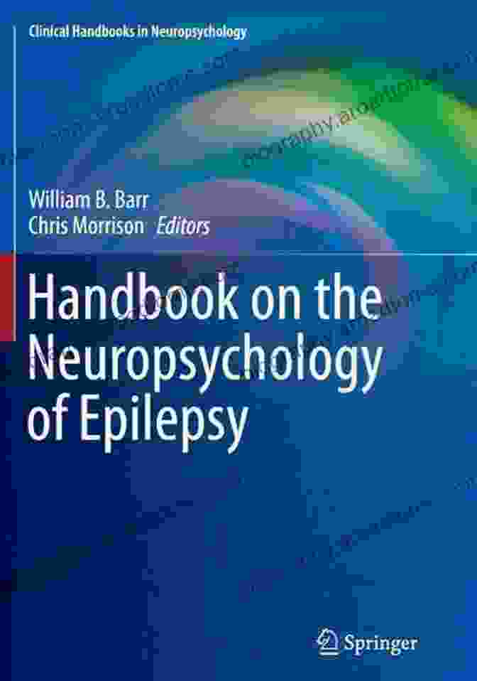 Handbook On The Neuropsychology Of Epilepsy Handbook On The Neuropsychology Of Epilepsy (Clinical Handbooks In Neuropsychology)