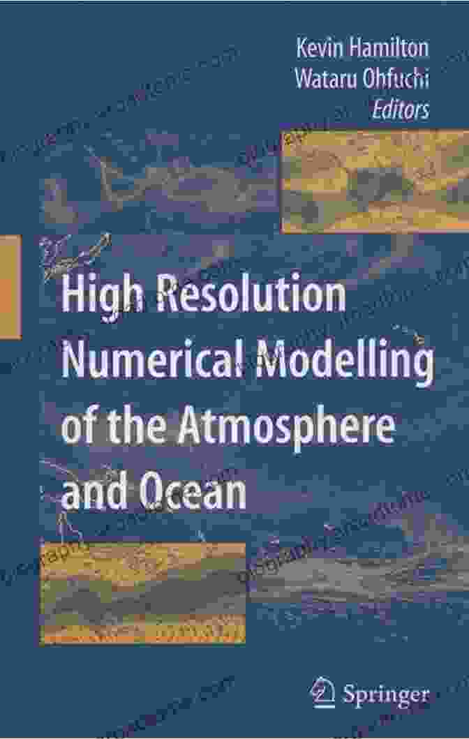 High Resolution Numerical Modelling Of The Atmosphere And Ocean Book Cover High Resolution Numerical Modelling Of The Atmosphere And Ocean