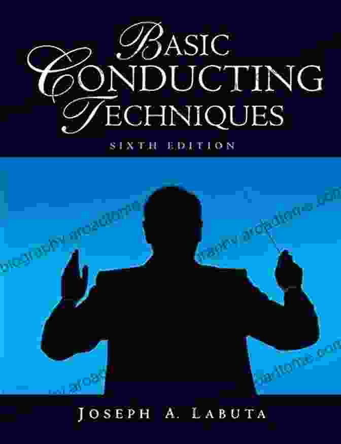 Joseph Labuta Conducting An Orchestra Basic Conducting Techniques Joseph A Labuta