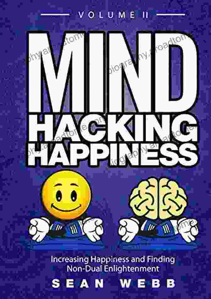 Mind Hacking Happiness Volume II Clean Language Version Book Cover Mind Hacking Happiness Volume II (CLEAN LANGUAGE VERSION): Increasing Happiness And Finding Non Dual Enlightenment