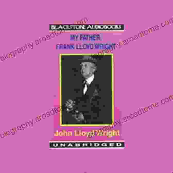 My Father Frank Lloyd Wright: A Journey Through Architecture My Father Frank Lloyd Wright (Dover Architecture)