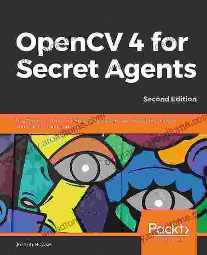 OpenCV Logo OpenCV 4 For Secret Agents: Use OpenCV 4 In Secret Projects To Classify Cats Reveal The Unseen And React To Rogue Drivers 2nd Edition