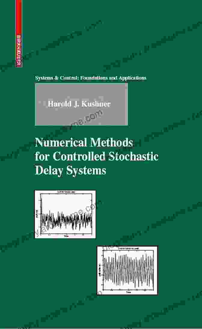 Optimal Control System Numerical Methods For Controlled Stochastic Delay Systems (Systems Control: Foundations Applications)