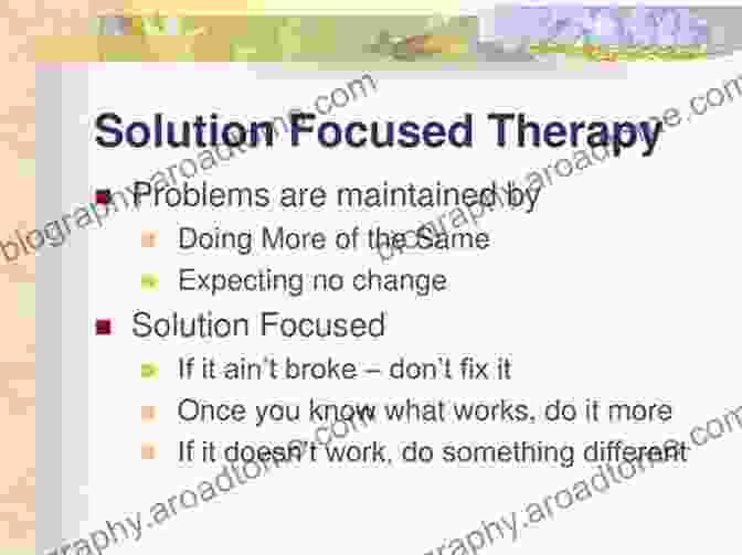 Solution Focused Therapy Applications Solution Focused Therapy: Theory Research Practice