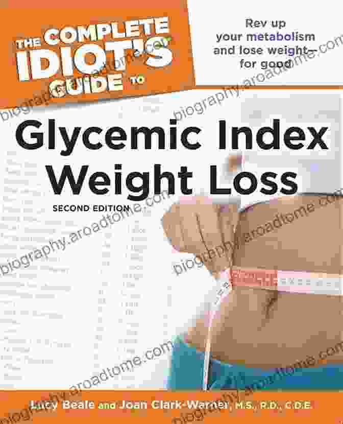 The Complete Idiot's Guide To Glycemic Index Weight Loss 2nd Edition The Complete Idiot S Guide To Glycemic Index Weight Loss 2nd Edition