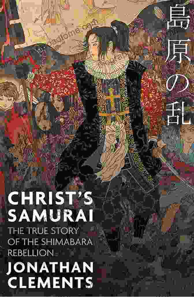 The True Story Of The Shimabara Rebellion Book Cover Christ S Samurai: The True Story Of The Shimabara Rebellion