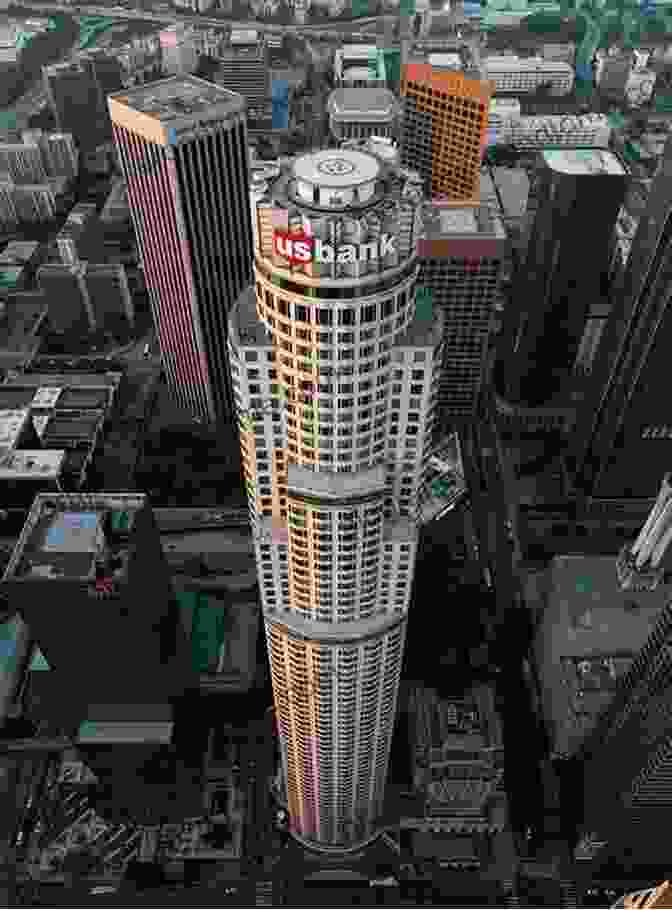 The US Bank Tower In Los Angeles, A Contemporary Architectural Triumph John D Parkinson: Eternally Elevating The Los Angeles Skyline (Pacific Coast Architecture Series)