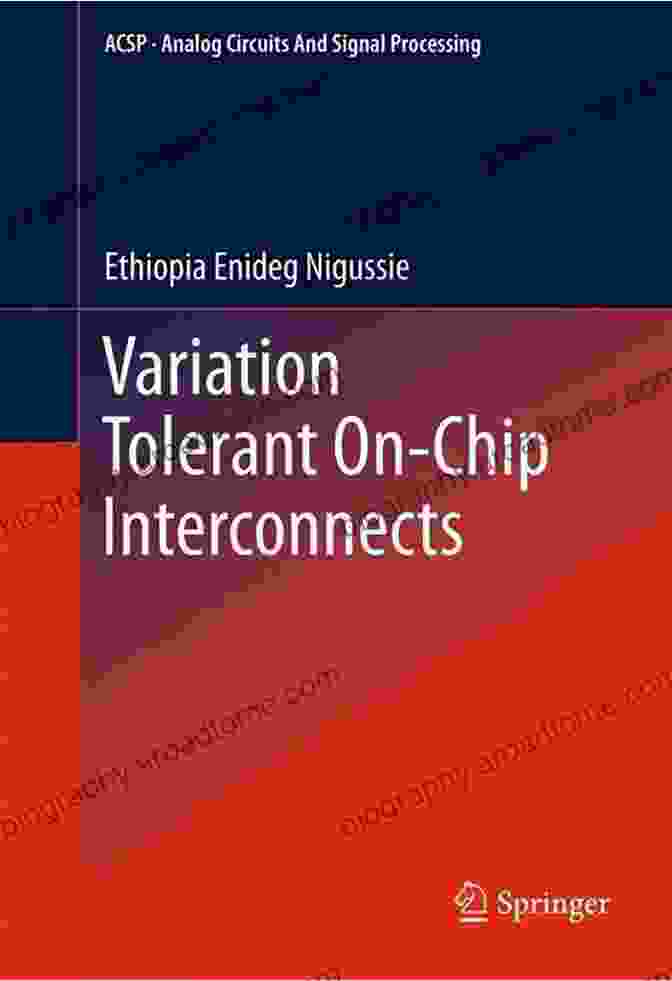 Variation Tolerant On Chip Interconnects Analog Circuits And Signal Processing Book Cover Variation Tolerant On Chip Interconnects (Analog Circuits And Signal Processing)