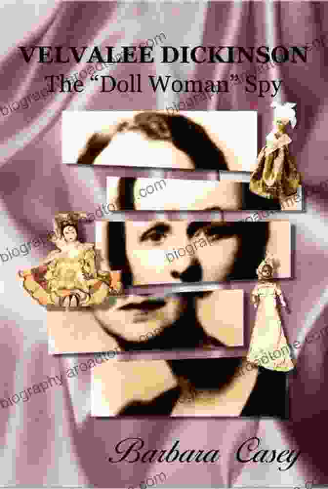 Velvalee Dickinson, The Doll Woman Spy Velvalee Dickinson: The Doll Woman Spy