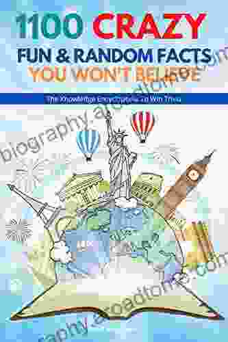 1100 Crazy Fun Random Facts You Won T Believe The Knowledge Encyclopedia To Win Trivia