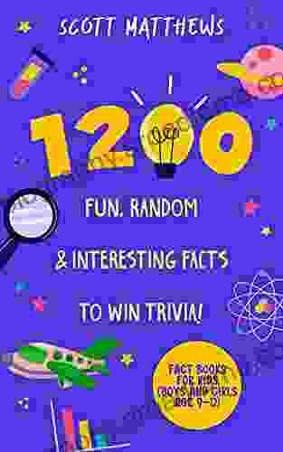 1200 Fun Random Interesting Facts To Win Trivia Fact For Kids (Boys And Girls Age 9 12)