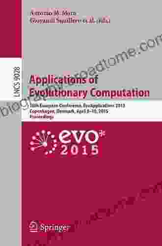 Applications Of Evolutionary Computation: 18th European Conference EvoApplications 2024 Copenhagen Denmark April 8 10 2024 Proceedings (Lecture Notes In Computer Science 9028)