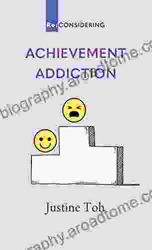 Achievement Addiction (Re: CONSIDERING) Justine Toh