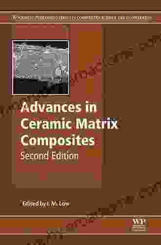 Advances In Ceramic Matrix Composites (Woodhead Publishing In Composites Science And Engineering)