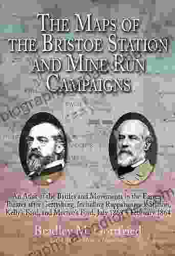 The Maps Of The Bristoe Station And Mine Run Campaigns: An Atlas Of The Battles And Movements In The Eastern Theater After Gettysburg Including Rappahannock 1864 (Savas Beatie Military Atlas Series)