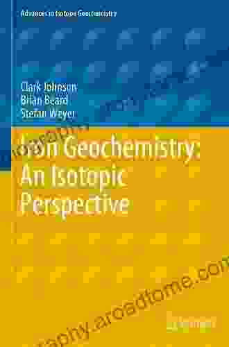 Iron Geochemistry: An Isotopic Perspective (Advances In Isotope Geochemistry)