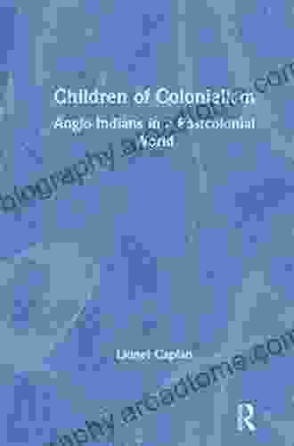 Children Of Colonialism: Anglo Indians In A Postcolonial World