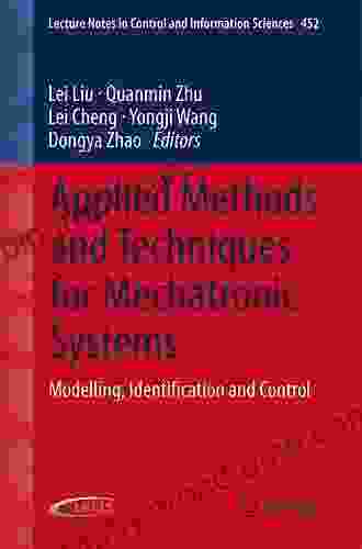 Applied Methods and Techniques for Mechatronic Systems: Modelling Identification and Control (Lecture Notes in Control and Information Sciences 452)