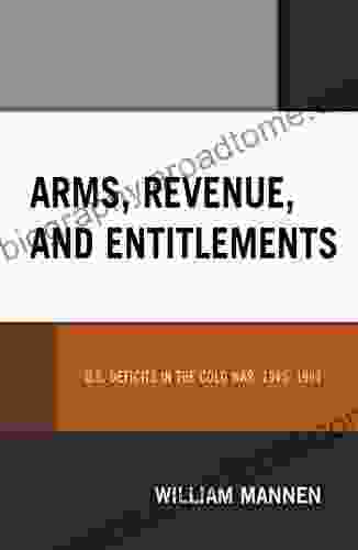 Arms Revenue And Entitlements: U S Deficits In The Cold War 1945 1991