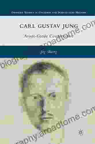 Carl Gustav Jung: Avant Garde Conservative (Palgrave Studies In Cultural And Intellectual History)