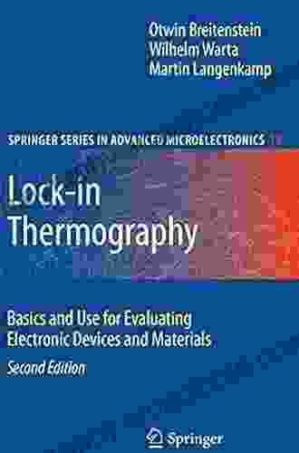 Lock In Thermography: Basics And Use For Evaluating Electronic Devices And Materials (Springer In Advanced Microelectronics 10)