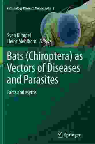 Bats (Chiroptera) As Vectors Of Diseases And Parasites: Facts And Myths (Parasitology Research Monographs 5)