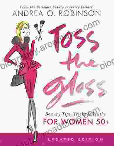 Toss the Gloss: Beauty Tips Tricks Truths for Women 50+