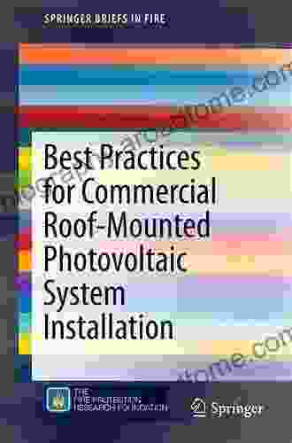 Best Practices for Commercial Roof Mounted Photovoltaic System Installation (SpringerBriefs in Fire)