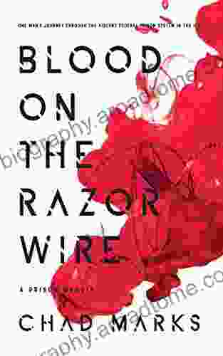 Blood On The Razor Wire: A Prison Memoir