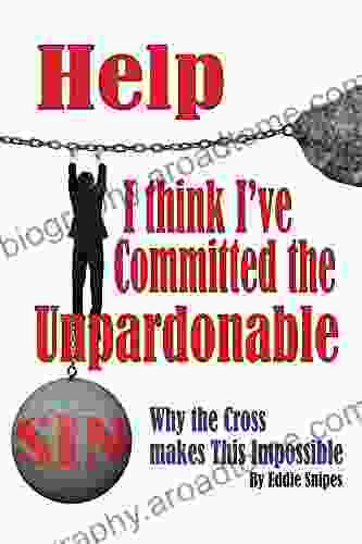 Help I Think I Ve Committed The Unpardonable Sin: Why The Cross Makes This Impossible