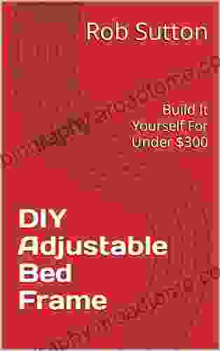 DIY Adjustable Bed Frame: Build It Yourself For Under $300