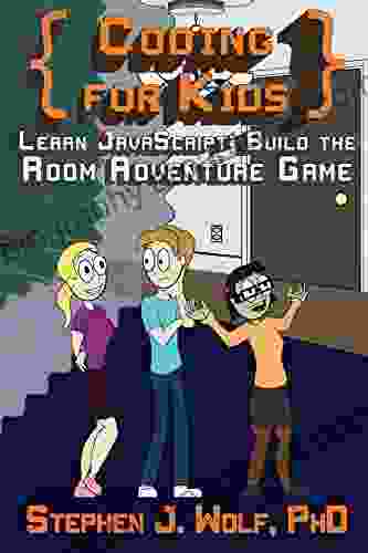 Coding For Kids: Learn JavaScript: Build The Room Adventure Game