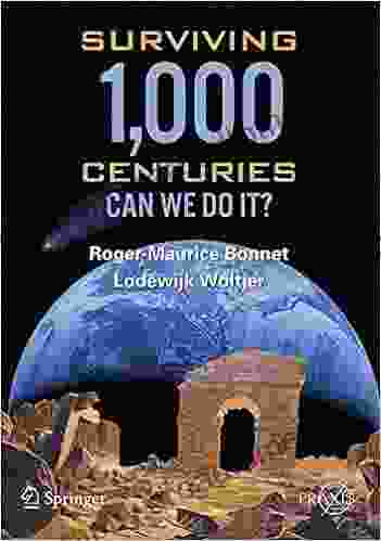 Surviving 1000 Centuries: Can We Do It? (Springer Praxis Books)