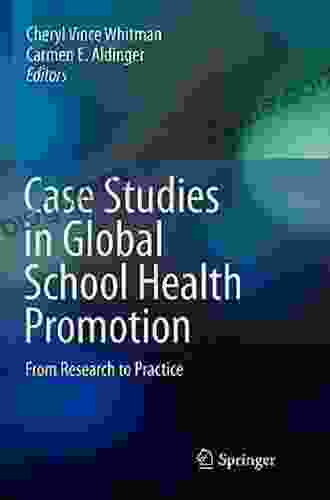 Case Studies In Global School Health Promotion: From Research To Practice