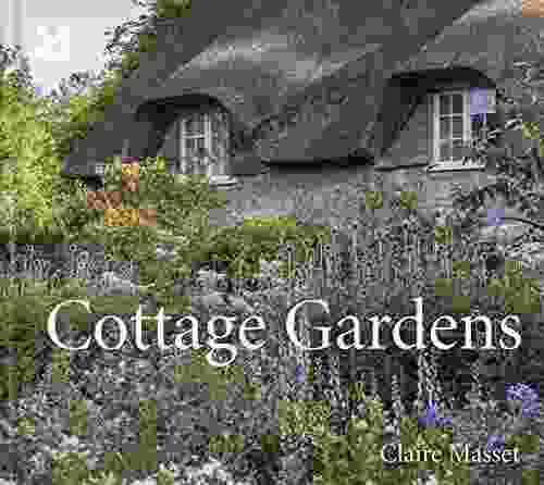 Cottage Gardens: A Celebration of Britain s Most Beautiful Cottage Gardens with Advice on Making Your Own (National Trust)