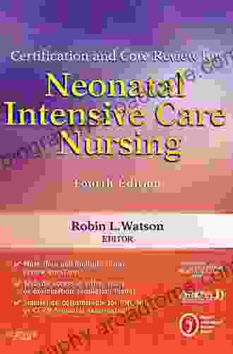 Certification and Core Review for Neonatal Intensive Care Nursing E (Watson Certification and Core Review for Neonatal Intensive Care Nursing)