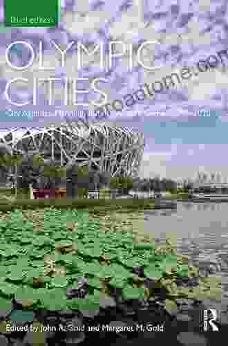 Olympic Cities: City Agendas Planning and the World s Games 1896 2024 (Planning History and Environment)